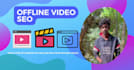do offline video SEO
