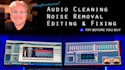 clean, restore, denoise, provide audio editing for voice or music