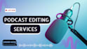 do podcast audio editing, mixing and mastering