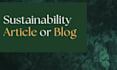 write your sustainability and environmental blog or article