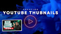 create eye popping and creative thumbnails for youtube