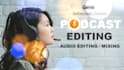 do audio, podcast editing, mixing for smooth sound