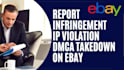 report infringement IP violation dmca takedown notice on ebay