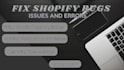 solve any shopify problem, error, or bug quickly