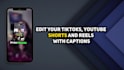 edit tiktoks, youtube shorts and reels with captions