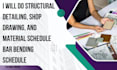 do structural detailing, shop drawing, and bar bending schedule