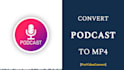 convert podcast episode to video for youtube or facebook