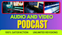 edit video podcast and audio podcast