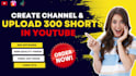 create youtube shorts channel with 300 videos