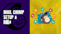 setup and manage mailchimp account for you