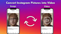 convert instagram pictures to videos