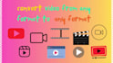convert your video to another format