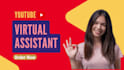 be your professional youtube virtual assistant