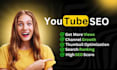 do i will boost your youtube channel with  SEO services