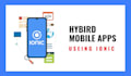 develop android ios hybrid mobile app UI with ionic