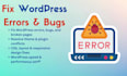fix wordpress issues, css, errors, bugs, provide wp help