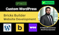 be your full stack wordpress, bricks builder developer