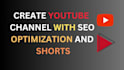 create setup youtube channel with SEO optimization and buy monetization
