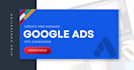 run google ads to generate leads and sales