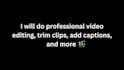 do professional video editing, trim, add captions, and more