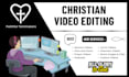 do christian video editing of church sermon and bible videos