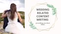 write beautiful wedding articles and bridal blogs for you