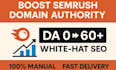 l increase semrush domain authority score from 0 to 60 plus