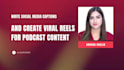 curate 50 viral reels from your podcast