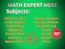be your math tutor for all kinds of subjects
