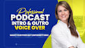 record a professional american female podcast intro and outro voice over