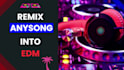 remix your song into any style of edm dance music
