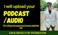 upload your podcast audio on libsyn,itunes,buzzprout,spotify,podbean etc