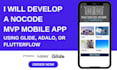 develop no code mvp mobile app using glide, adalo, or flutterflow