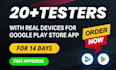 provide 12 testers, 20 testers for closed testing of android app testing