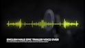 record an epic male trailer voice over in english