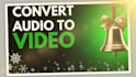 convert your audio to video by adding visuals for youtube