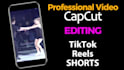 professional capcut video editing for tiktok, short or instagram
