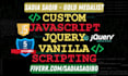 write custom javascript, jquery , vanilla js, ajax script