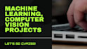 do machine learning and computer vision projects