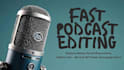do podcast editing, reduce noise, remove ums, ahs, and filler words