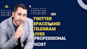 host twitter spaces and telegram lives for you