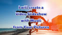 transform your photos into a video slideshow with music