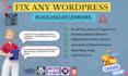 troubleshoot and fix wordpress bugs, and broken sites