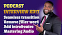 do professional podcast interview and audio editing