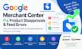 fix google merchant center product disapprovals feed errors optimize products
