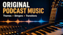 create original podcast intro outro and theme music