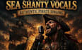 sing powerful, authentic sea shanties, irish celtic, pirate