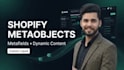 set up shopify metaobjects, metafields and dynamic content