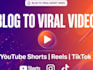convert blog post into viral short video with SEO