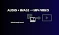 convert your audio and image into a mp4 video for upload
